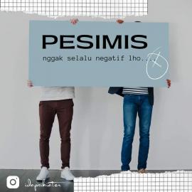 PESIMIS NGGAK SELALU NEGATIF